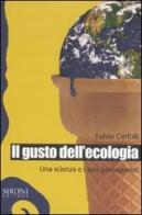 Il gusto dell'ecologia. Una scienza e i suoi protagonisti di Fulvio Cerfolli edito da Sironi