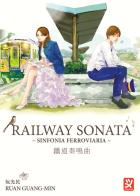 Railway sonata. Sinfonia ferroviaria di Ruan Guang-Min edito da Toshokan