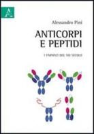 Anticorpi e peptidi. I farmaci del XXI secolo di Alessandro Pini edito da Aracne