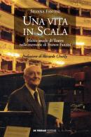 Una vita in Scala. Mezzo secolo di teatro nelle memorie di Franco Fantini di Silvana Fantini edito da De Ferrari