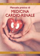 Manuale pratico di medicina cardio-renale di Luca Di Lullo, Antonio Bellasi, Claudio Ronco edito da Minerva Medica