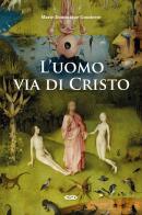 L' uomo, via di Cristo di Marie-Dominique Goutierre edito da ESD-Edizioni Studio Domenicano