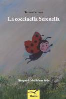La coccinella Serenella. Ediz. a colori di Teresa Ferraro edito da Gruppo Albatros Il Filo