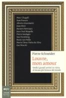 Louvre, mon amour. Undici grandi artisti in visita al museo più famoso del mondo di Pierre Schneider edito da Johan & Levi