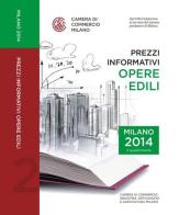 Prezzi informativi delle opere edili in Milano. Secondo quadrimestre 2014 edito da Camera di Commercio di Milano Monza Brianza Lodi