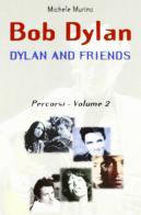 Bob Dylan. Dylan and friends. Percorsi vol.2 di Michele Murino edito da BastogiLibri