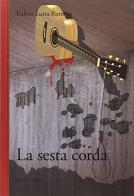 La sesta corda di Fulvio Luna Romero edito da Piazza Editore