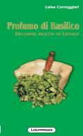Profumo di basilico. Deliziose ricette di Liguria di Laura Rangoni edito da Ligurpress
