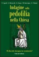 Indagine sulla pedofilia nella Chiesa. Il diavolo insegna in seminario? di Francesco Agnoli, Lorenzo Bertocchi, Luca Volonté edito da Fede & Cultura