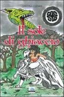 Il sole di ghiaccio di Cristina Luciani edito da Marte Editrice