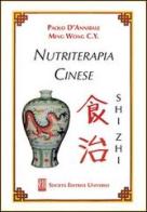 Nutriterapia cinese Shi zhi di Paolo D'Annibale, Wong C. Y. Ming edito da SEU