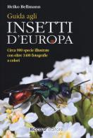 Guida agli insetti d'Europa. Ediz. illustrata di Heiko Bellmann edito da Ricca