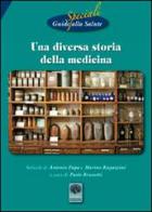 Una diversa storia della medicina. Riedizioni degli opuscoli di Cartaduemila 5 e 17 di Paolo Brunetti, Antonio Papa, Marino Ragazzini edito da Andromeda