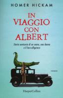 In viaggio con Albert. Storia semiseria di un uomo, una donna e il loro alligatore di Homer Hickam edito da HarperCollins Italia