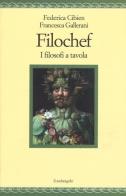 Filochef. I filosofi a tavola di Federica Cibien, Francesca Gallerani edito da Il Nuovo Melangolo