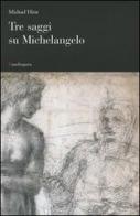 Tre saggi su Michelangelo di Michael Hirst edito da Mandragora