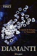 Diamanti. A caccia di fortuna in Venezuela di Alfonso Vinci edito da CDA & VIVALDA