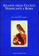 Atlante degli uccelli nidificanti a Roma di Bruno Cignini, Marzio Zapparoli edito da Palombi Editori