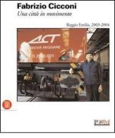 Fabrizio Cicconi. Una città in movimento. Reggio Emilia, 2003-2004 edito da Skira