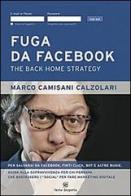 Fuga da facebook. The back home strategy di Marco Camisani Calzolari edito da Carte Scoperte