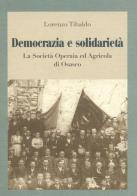 Democrazia e solidarietà. La società operaia ed agricola di Osasco di Lorenzo Tibaldo edito da Centro Studi Piemontesi