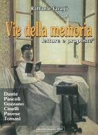Vie della memoria. Letture e proposte: Dante, Pascoli, Gozzano, Cinelli, Pavese, Tomasi di Raffaele Faragò edito da Progetto 2000