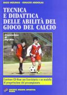 Tecnica e didattica delle abilità motorie del gioco del calcio. Con CD-ROM di Enzo Molinas, Ignazio Argiolas edito da Società Stampa Sportiva