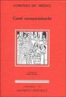 Canti carnascialeschi di Lorenzo de' Medici edito da Salerno