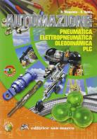 Automazione. Pneumatica elettropneumatica oleodinamica PLC. Con espansione online. Per gli Ist. Professionali per l'industria e l'artigianato. Con CD-ROM di Domenico Giaquinto, Sergio Rubin edito da Editrice San Marco