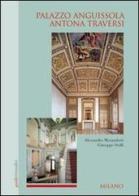 Palazzo Anguissola Antona Traversi, Milano di Alessandro Morandotti, Giuseppe Stolfi edito da Terra Ferma Edizioni