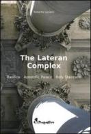 The Latern Complex. Basilica, Apostolic palace, Holy staircase di Roberto Luciani edito da Prospettive Edizioni