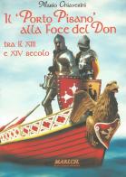 Il «Porto Pisano» alla foce del Don tra il XIII e XIV secolo di Mario Chiaverini edito da MARICH