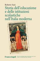 Storia dell'educazione e delle istituzioni scolastiche nell'Italia moderna di Roberto Sani edito da Franco Angeli