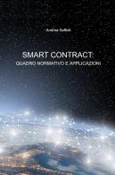 Smart contract: quadro normativo e applicazioni di Andrea Saffioti edito da ilmiolibro self publishing