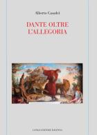 Dante oltre l'allegoria di Alberto Casadei edito da Longo Angelo