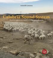 Calabria sound system. Musiche tradizionali, lessico e oralità contemporanea. Con 2 CD-Audio. Con DVD video di Antonello Lamanna edito da Morlacchi