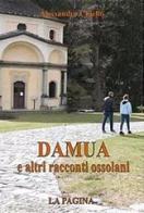 Damua e altri racconti ossolani di Alessandro Chiello edito da La Pagina Edizioni