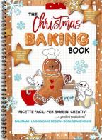 The Christmas baking and activity book. Ricette facili per bambini creativi e mamme pasticcione di Rosa Panzini, Alessandra Sodi edito da Rosa's Bakehouse