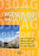 Agenda 2030 per la Valle d'Aosta edito da END Edizioni