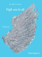 Figli con le ali di Fiorella Acanfora edito da Salvatore Insenga Editore