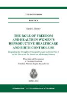 The role of freedom and health in women's reproductive healthcare and birth control use. Integrating the thoughts of Margaret Sanger and John Paul II in sex education fo di Sarah I. Denny edito da Regina Apostolorum