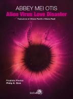 Alien virus love disaster di Abbey Mei Otis edito da Zona 42