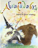 Abracadabra. Ediz. illustrata di Ingrid Schubert, Dieter Schubert edito da Lemniscaat