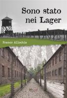 Sono stato nei lager di Franco Allochis edito da LAReditore
