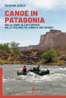 Canoe in Patagonia di Valentina Scaglia edito da Nutrimenti