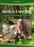 Musica e natura. Ascoltare, giocare, creare, suonare: un viaggio sonoro tra la natura e le stagioni di Sabine Melheritz edito da Progetti Sonori