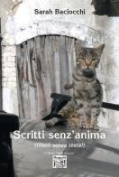 Scritti senz'anima (riletti senza testa!) di Sarah Baciocchi edito da Montedit