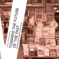 Towards the future of the past. Azbakeya Book Market Hall Projects edito da Anteferma Edizioni