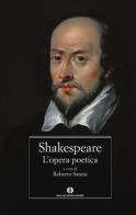 L' opera poetica. Testo inglese a fronte di William Shakespeare edito da Mondadori