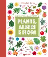 Enciclopedia illustrata di piante, alberi e fiori di Emanuela Busà edito da Giunti Editore